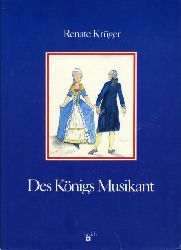 Krger, Renate:  Des Knigs Musikant. Geschichten aus dem Leben des Carl Philipp Emanuel Bach 