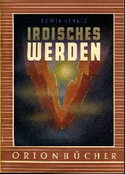 Hennig, Edwin:  Irdisches Werden. Orionbcher Bd. 62. 