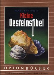 Steinert, Harald:  Kleine Gesteinsfibel. Orionbücher Bd. 108. 