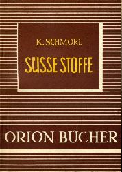 Schmorl, Karl:  Süße Stoffe. Orionbücher. Eine naturwissenschaftlich-technische Schriftenreihe 9. 