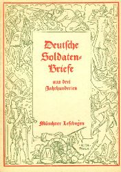 Schmidkunz, Walter (Hrsg.):  Deutsche Soldatenbriefe aus drei Jahrhunderten. Mnchner Lesebogen 85. 