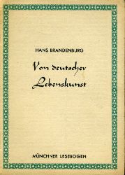 Brandenburg, Hans:  Von deutscher Lebenskunst. Mnchner Lesebogen 18. 