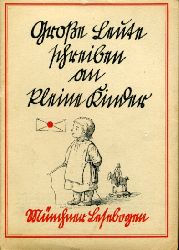 Schmidkunz, Walter (Hrsg.):  Groe Leute schreiben an kleine Kinder. Mnchner Lesebogen 6. 