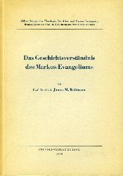 Robinson, James M.:  Das Geschichtsverstndnis des Markus-Evangeliums. Abhandlungen zur Theologie des Alten und Neuen Testaments 30. 