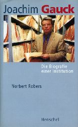 Robers, Norbert:  Joachim Gauck. Die Biografie einer Institution. 