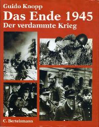 Knopp, Guido:  Das Ende 1945. Der verdammte Krieg. 
