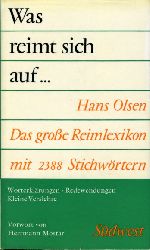 Olsen, Hans:  Was reimt sich auf. Das grosse Reimlexikon mit 2388 Stichwrtern. Worterklrungen, Redewendungen, kleine Verslehre. 