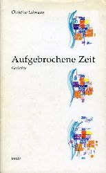 Lehmann, Christine:  Aufgebrochene Zeit. Gedichte 1977 - 1991. 