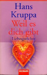 Kruppa, Hans:  Weil es dich gibt. Liebesgedichte. Goldmann 45155. 