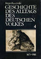 Kuczynski, Jrgen:  Geschichte des Alltags des Deutschen Volkes (nur) Studien 4, 1871-1918. 
