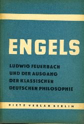 Engels, Friedrich:  Ludwig Feuerbach und der Ausgang der klassischen deutschen Philosophie. Kleine Bcherei des Marxismus-Leninismus. 