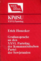 Honecker, Erich:  Gruansprache an den XXVI.Parteitag der Kommunistischen Partei der Sowjetunion. 24. Februar 1981. XXVI. Parteitag der KPdSU. 