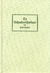 Garber, Otto:  De Schoolmeisterbuer. Een Stck Leben twschen Book un Ploogsteert. 