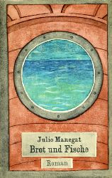 Manegat, Julio:  Brot und Fische. Roman. Katholische Dichter unserer Zeit. Band XXIV. 