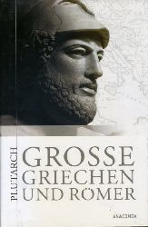 Plutarchus:  Groe Griechen und Rmer. Ausgewhlte Lebensbilder. Hrsg. und bers. von Dagobert von Mikusch. 