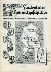   Lauertaler Heimatgeschichte. Neukirchen - Tiefenlauter - Oberlauter - Unterlauter. Heft 3. Mrz 1972 