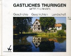 Vlkel, Ulrich:  Mittelthringen. Geschichte Geschichten Landschaft. Gastliches Thringen. 