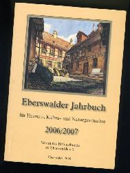   Eberswalder Jahrbuch fr Heimat-, Kultur- und Naturgeschichte. 2006/2007 Ausgabe Barnim. 