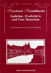 Sendelbach, Bernhard:  Bernhard Sendelbachs Gedichte, G`schicht`n und Frau Rauschen. 