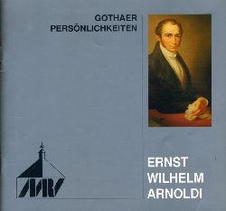   Ernst Wilhelm Arnoldi. Gothaer Persnlichkeiten. 