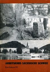   Sächsische Schweiz. Berichte des Arbeitskreises Sächsische Schweiz in der Geographischen Gesellschaft der DDR. Band 6. 