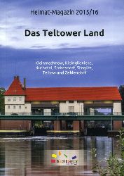   Das Teltower Land. Heimat-Magazin 2015/16. Kleinmachnow, Kleinglienicke, Nuthetal, Stahnsdorf, Steglitz, Teltow und Zehlendorf. 
