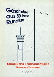 Znger, Horst:  Geschichten aus 50 Jahren Rundfunk. Chronik des Landesrundfunks Mecklenburg-Vorpommern. 