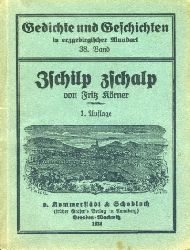 Krner, Fritz:  Zschilp Zschalp. Der Geschichten und Gedichte in erzgebirgischer Mundart 38. Band. 