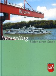 Neitzel, Iris und Peter Adolf:  Wesseling. Bilder einer Stadt. 