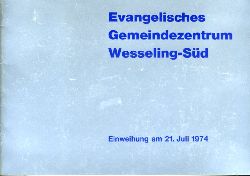   Evangelisches Gemeindezentrum Wesseling-Sd. Einweihung am 21. Juli 1974. 