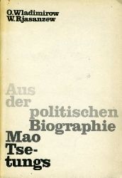 Vladimirov, Oleg Evgenevic und Wladimir Rjazancev:  Aus der politischen Biographie Mao Tse-tungs. 