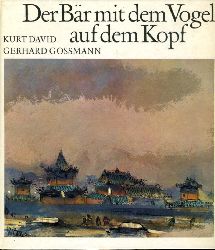 David, Kurt:  Der Br mit dem Vogel auf dem Kopf. Geschichten und Bilder aus der Mongolei. 