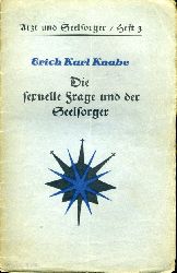 Knabe, Erich Karl:  Die sexuelle Frage und der Seelsorger. Arzt und Seelsorger. Eine Schriftenreihe, herausgegeben in Verbindung mit Medizinern und Theologen, Heft 3. 