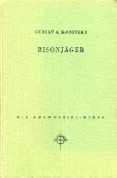 Konitzky, Gustav A.:  Bisonjger. Kosmos. Gesellschaft der Naturfreunde. Die Kosmos Bibliothek Bd. 223. 