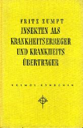 Zumpt, Fritz:  Insekten als Krankheitserreger und Krankheitsbertrger. Kosmos-Bndchen 211. Kosmos. Gesellschaft der Naturfreunde. 
