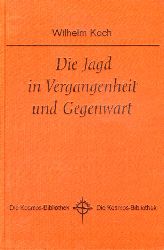 Koch, Wilhelm:  Die Jagd in Vergangenheit und Gegenwart. Kosmos. Gesellschaft der Naturfreunde. Die Kosmos Bibliothek 230. 