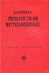 Hofmann, Alfred:  Probleme um die Wettervorhersage. Kosmos. Gesellschaft der Naturfreunde. Kosmos-Bändchen 207. 