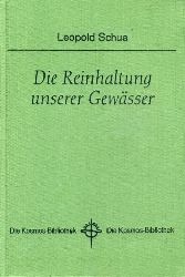 Schua, Leopold F.:  Die Reinhaltung unserer Gewsser. Kosmos. Gesellschaft der Naturfreunde. Die Kosmos Bibliothek 235. 