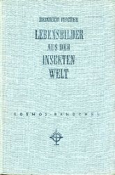 Fischer, Heinrich:  Lebensbilder aus der Insektenwelt. Kosmos. Gesellschaft der Naturfreunde. Kosmos Bibliothek 202. 