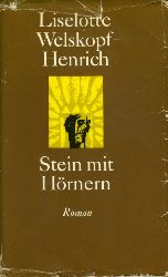 Welskopf-Henrich, Liselotte:  Stein mit Hrnern. Roman. Gesammelte Werke in Einzelausgaben. Das Blut des Adlers Band 3. 