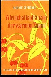 Schrder, Rudolf:  Wirtschaftspflanzen der warmen Zonen. Kosmos. Gesellschaft der Naturfreunde. Die Kosmos Bibliothek  229. 