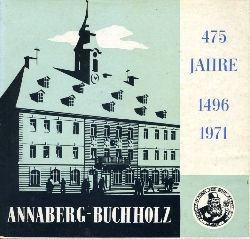   475 Jahre Annaberg- Buchholz. Stadtteil Annaberg. 1496 - 1971. 