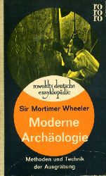 Wheeler, Sir Mortimer:  Moderne Archologie. Methoden und Technik der Ausgrabung. Rowohlts deutsch Enzyklopdie. Das Wissen des 20. Jh. im Taschenbuch 