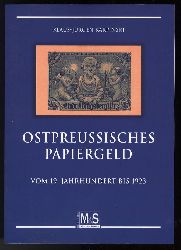 Karpinski, Klaus-Jrgen:  Ostpreuisches Papiergeld. Vom 19. Jahrhundert bis 1923. 
