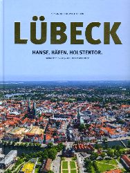 Dittrich, Konrad und Leo Bloom:  Lbeck. Hanse. Hfen. Holstentor. Sonderedition 875 Jahre Hansestadt Lbeck. 