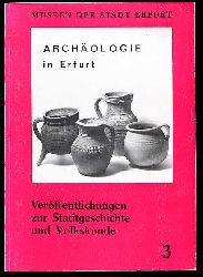   Archologie in Erfurt. Museen der Stadt Erfurt. Verffentlichungen zur Stadtgeschichte und Volkskunde 3. 