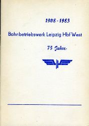   75 Jahre Bahnbetriebswerk Leipzig Hbf West 1908 - 1983. 