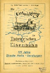   Die Entwicklung der Thüringischen Eisenbahn. 125 Jahre Strecke Halle - Gerstungen. 