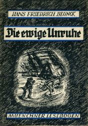 Blunck,  Hans Friedrich:  Die ewige Unruhe. Mnchner Lesebogen 40. 
