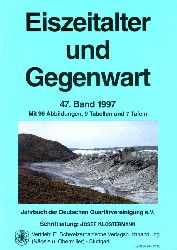 Klostermann, Josef:  Eiszeitalter und Gegenwart. Jahrbuch der Deutschen Quartrvereinigung. Band 47. 1997. 